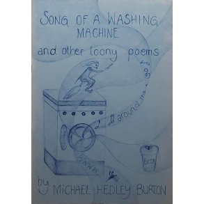 Michael Hedley Burton - Song of a Washing Machine and other loony poems (Heftet)