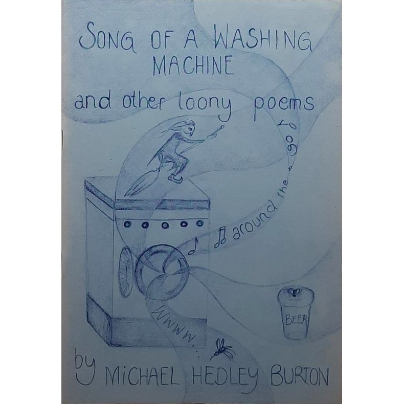 Michael Hedley Burton - Song of a Washing Machine and other loony poems (Heftet)