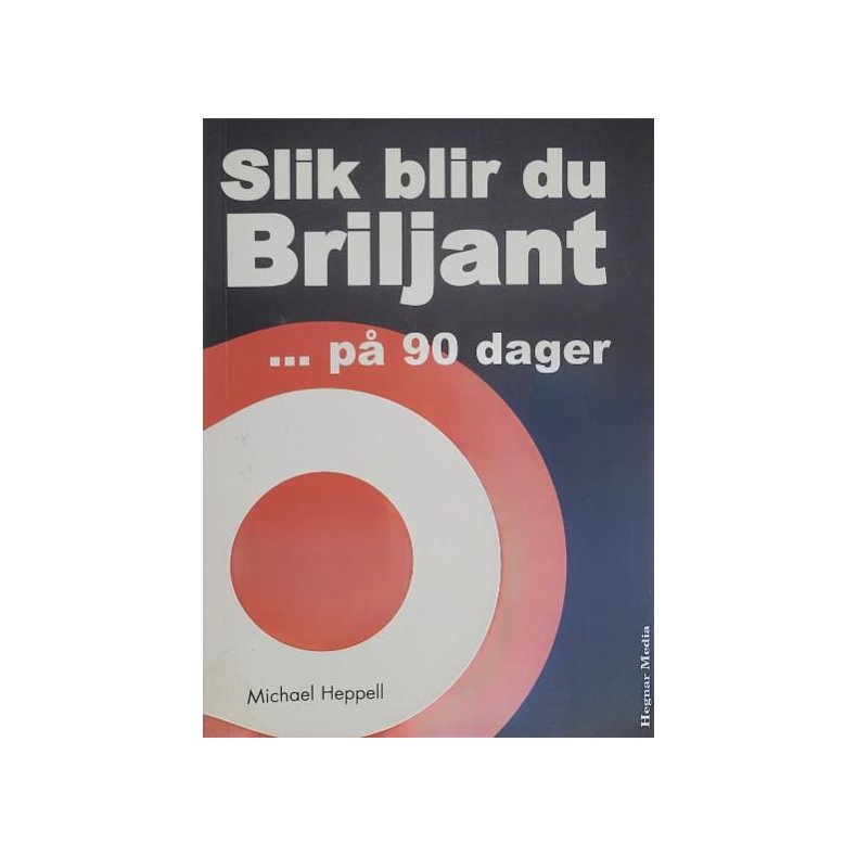 Michael Heppell - Slik blir du Briljant p 90 dager