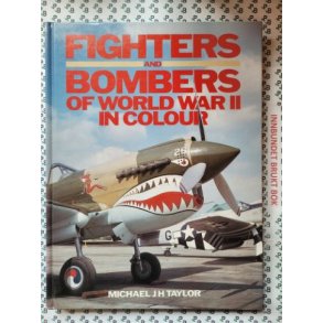 Michael J. H. Taylor - Fighters and Bombers of World War II in colour