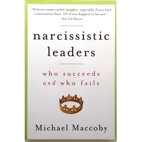 Michael Maccoby - Narcissistic Leaders