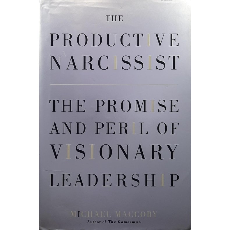Michael Maccoby - The Productive Narcissist (Innbundet)