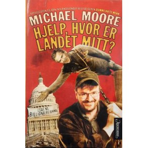 Michael Moore - Hjelp, hvor er landet mitt? (Innbundet)
