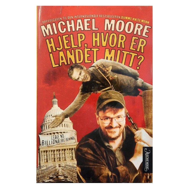 Michael Moore - Hjelp, hvor er landet mitt? (Innbundet)