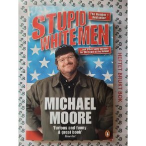 Michael Moore - Stupid white men