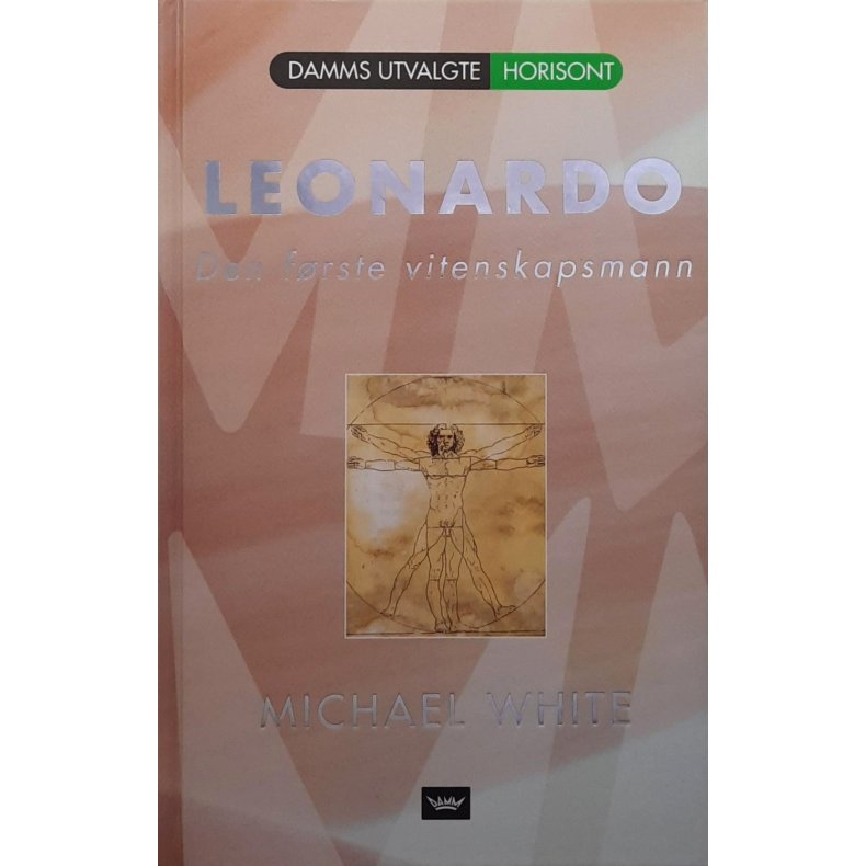 Michael White - Leonardo: Den f�rste vitenskapsmannen (Innbundet)