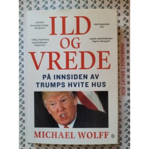 Michael Wolff - Ild og vrede - P innsiden av Trumps Hvite hus