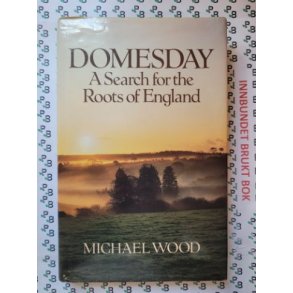 Michael Wood - Domesday: A Search for the Roots of England