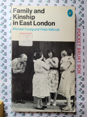 Family and Kinship in East London by Michael W. Young, Peter