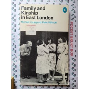Michael Young and Peter Willmott - Family and Kinship in East London