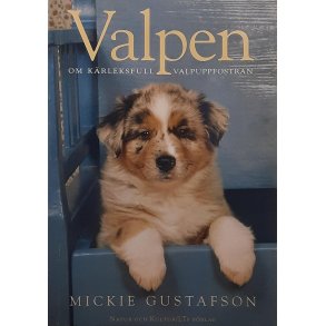 Mickie Gustafson - Valpen - Om krleksfull valpuppfostran