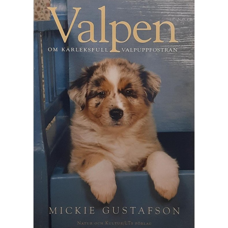 Mickie Gustafson - Valpen - Om krleksfull valpuppfostran