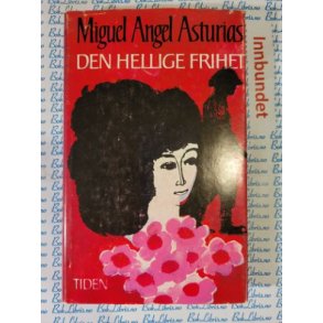 Miguel Angel Asturias - Den hellige frihet