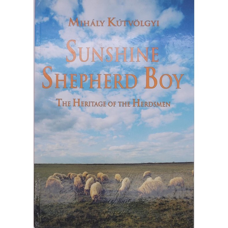 Mihly Ktvlgyi - Sunshine Shepherd Boy: The Heritage of the Herdsman