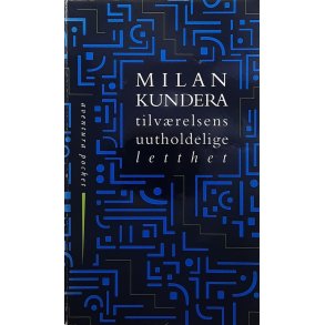 Milan Kundera - Tilvrelsens uutholdelige letthet - Heftet