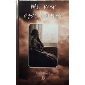 Min Mor D�de Barnl�s - Tore Tveit - Bruktbok - Innbundet