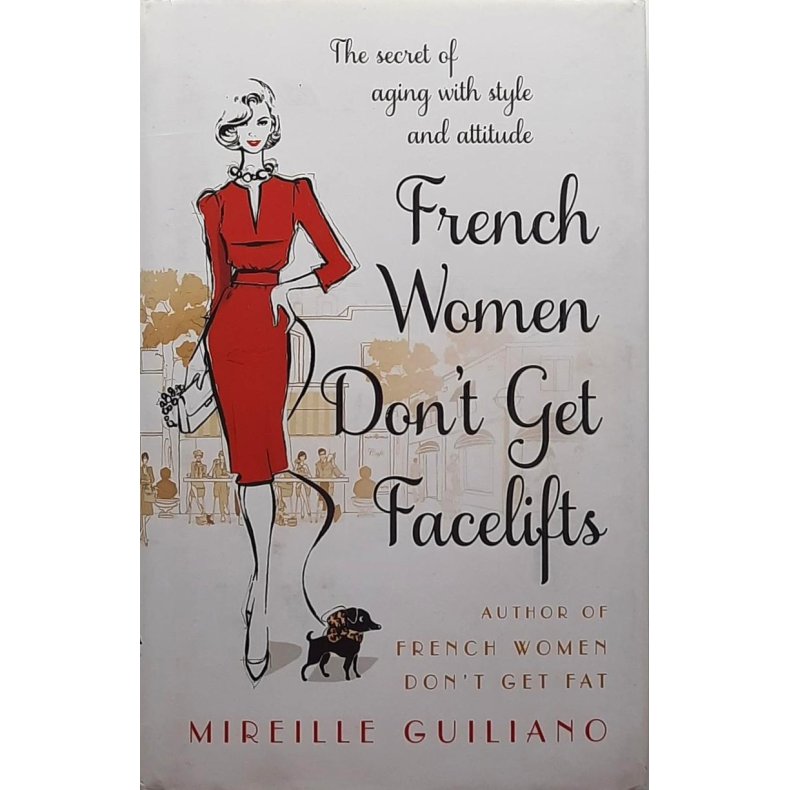 Mireille Guiliano - French Women Don't Get Facelifts