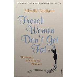 Mireille Guiliano - French Women Don't Get Fat