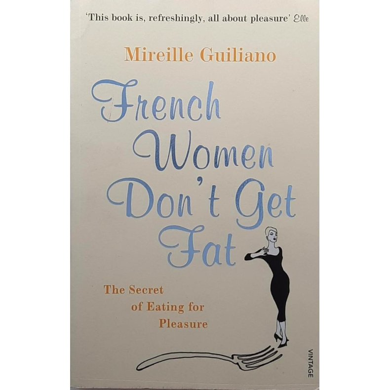 Mireille Guiliano - French Women Don't Get Fat