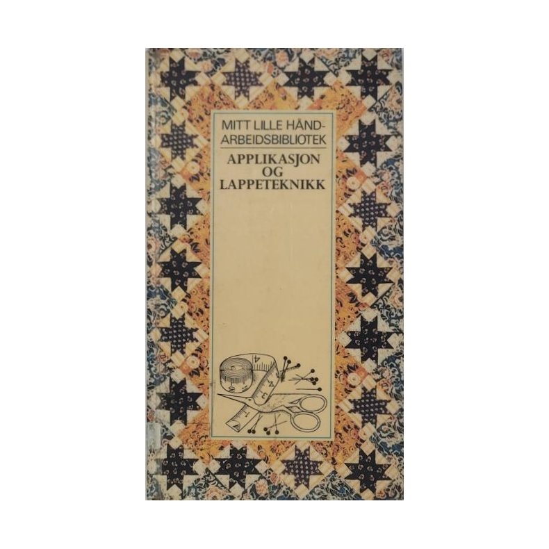 Mitt lille h�ndarbeidsbibliotek - Applikasjon og lappeteknikk (Innbundet)