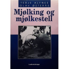 Mj�lking og mj�lkestell � Terje Alfnes og Olav �ster�s � Bruktbok � Innbundet