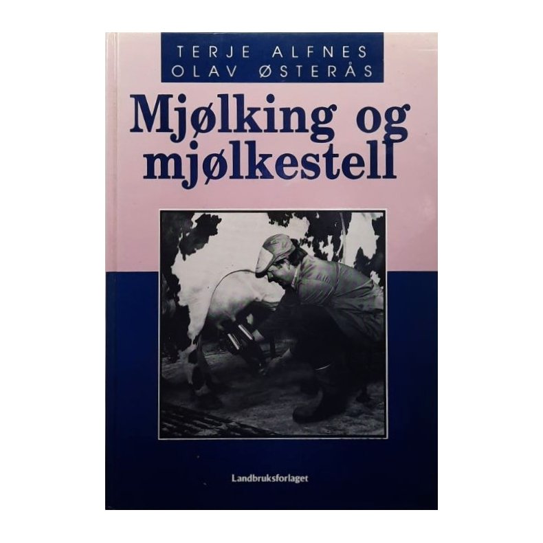 Mj�lking og mj�lkestell � Terje Alfnes og Olav �ster�s � Bruktbok � Innbundet