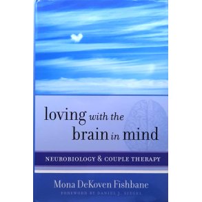Mona DeKoven Fishbane - Loving With the Brain in Mind (Innbundet)