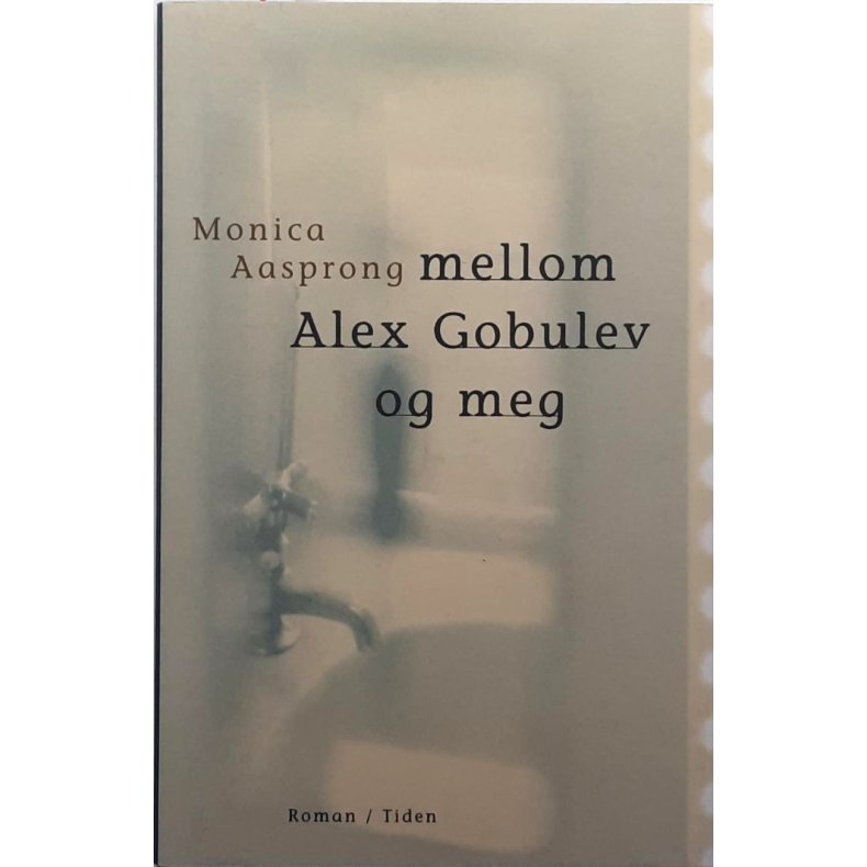 Monica Aasprong - Mellom Alex Gobulev og meg (Innbundet)