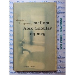 Monica Aasprong - Mellom Alex Gobulev og meg