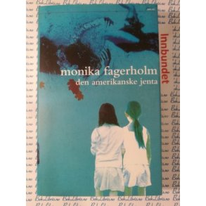 Monika Fagerholm - Den amerikanske jenta