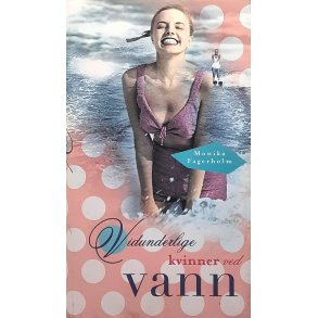 Monika Fagerholm - Vindunderlige kvinner ved vann - Innbundet