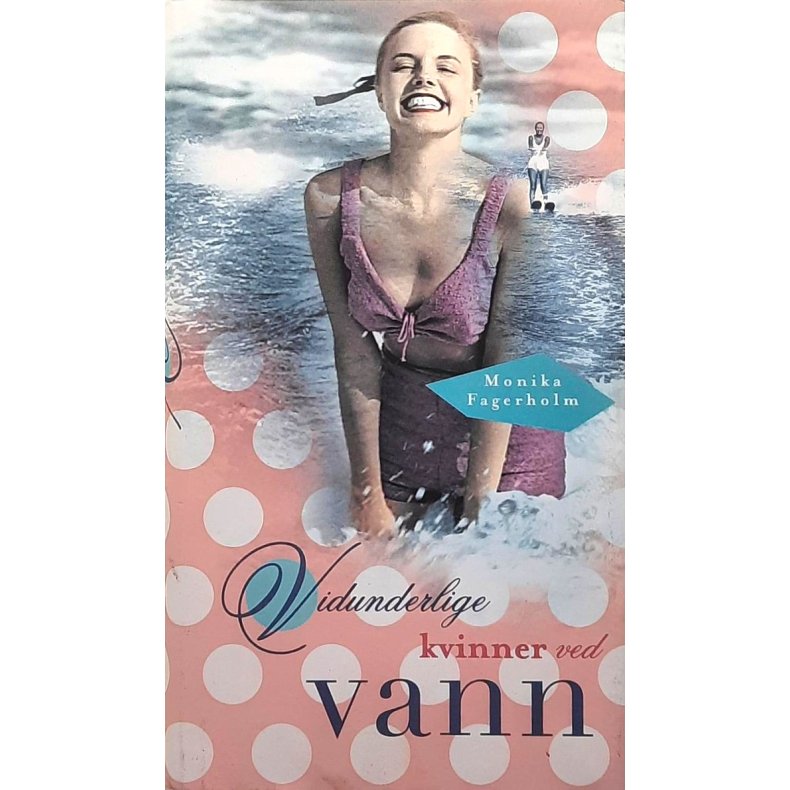 Monika Fagerholm - Vindunderlige kvinner ved vann - Innbundet