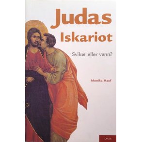 Monika Hauf - Judas Iskariot: Sviker eller venn?