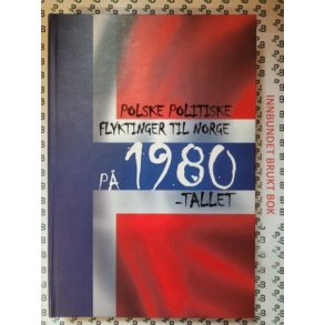 Monika Jurgo-Puszcz - Polske politiske flyktninger til Norge p 1980-tallet