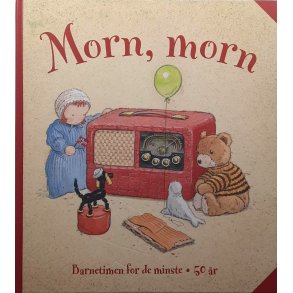 Morn, morn Barnetimen for de minste 50 �r - Innbundet 