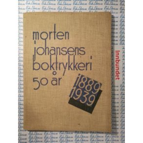 Morten Johansens boktrykkeri 50 r 1889 1939