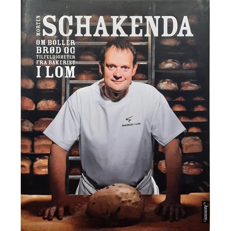 Morten Schakenda - Om boller, brd og tilfeldigheter fra Bakeriet i Lom (Innbundet)