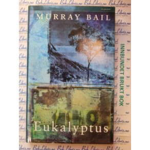 Murray Bail - Eukalyptus