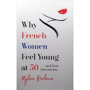 Mylne Desclaux - Why French Women Feel Young at 50