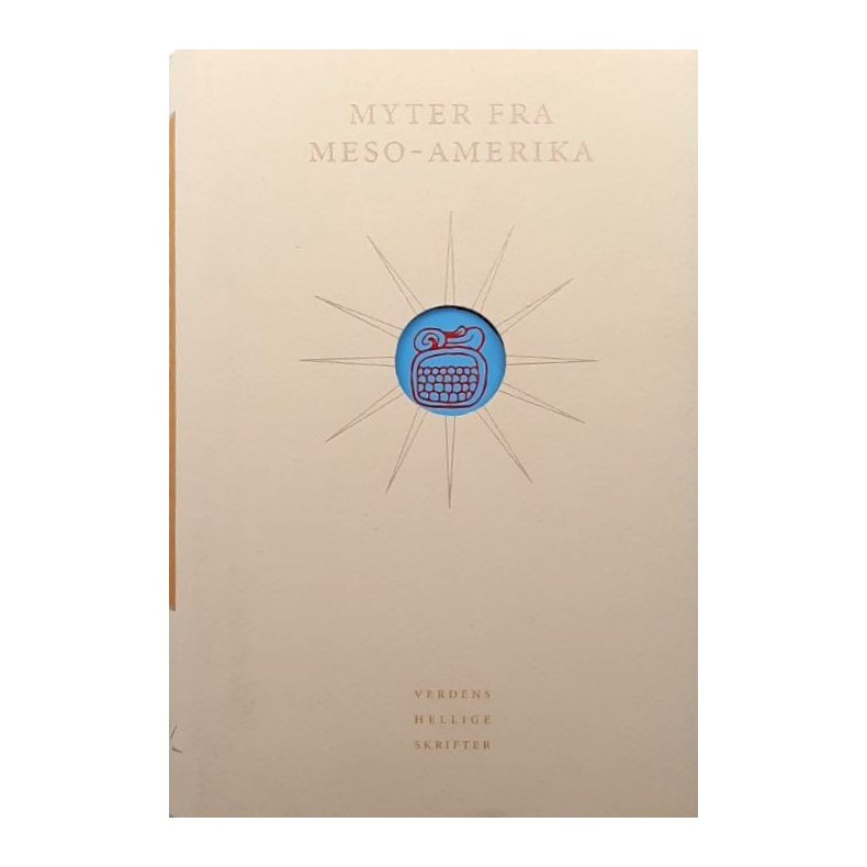 Myter fra Meso-Amerika - Verdens Hellige Skrifter