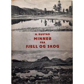 N. Rustad - Minner fra fjell og skog (Innbundet)