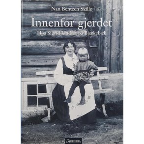 Nan Bentzen Skille - Innenfor gjerdet Hos Sigrid Undset p Bjerkebk