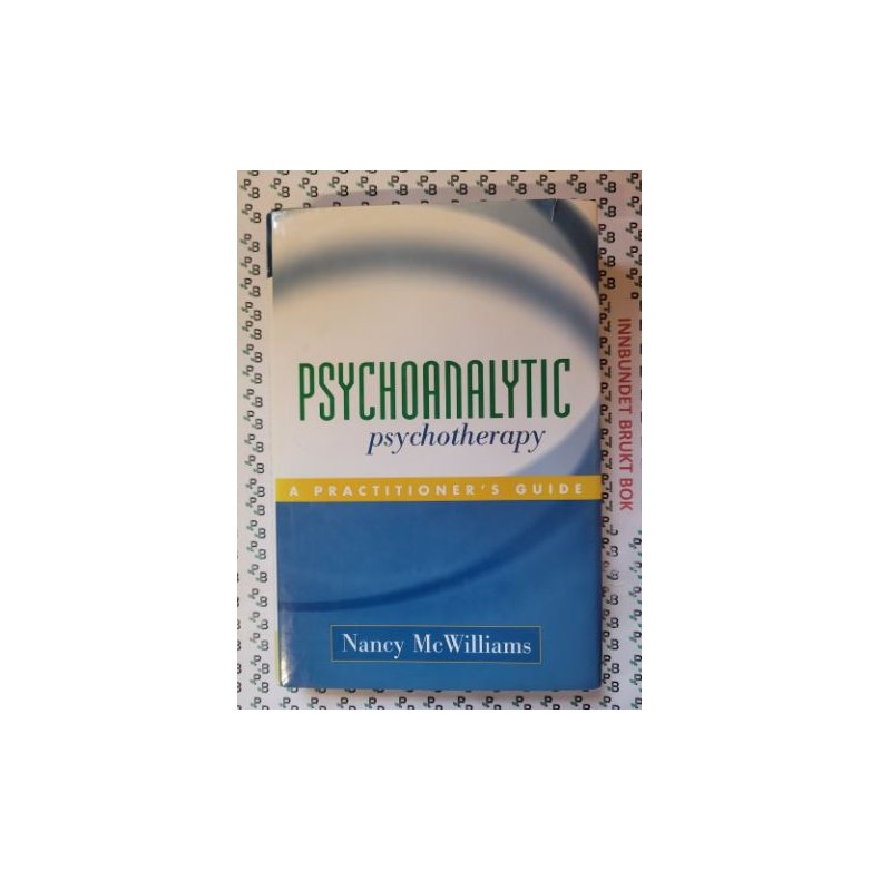 Nancy McWilliams - Psychoanalytic Psychotherapy: A Practitioner's Guide 