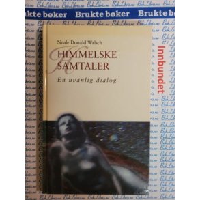 Neale Donald Walsch - Himmelske samtaler - En uvanlig dialog Bok 1