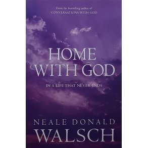 Neale Donald Walsch - Home With God
