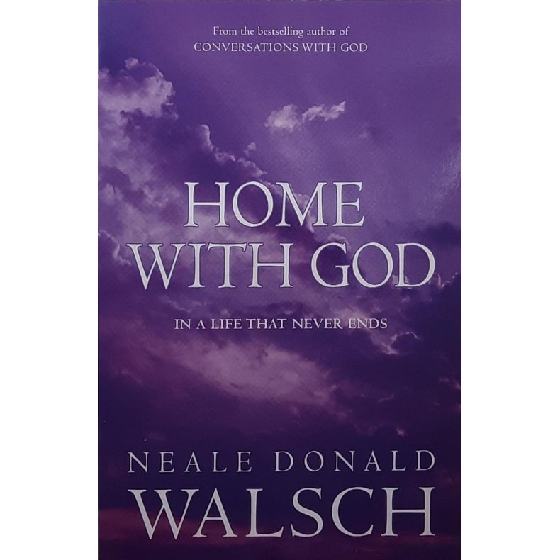 Neale Donald Walsch - Home With God