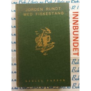 Negley Farson - Jorden rundt med fiskestang (I)