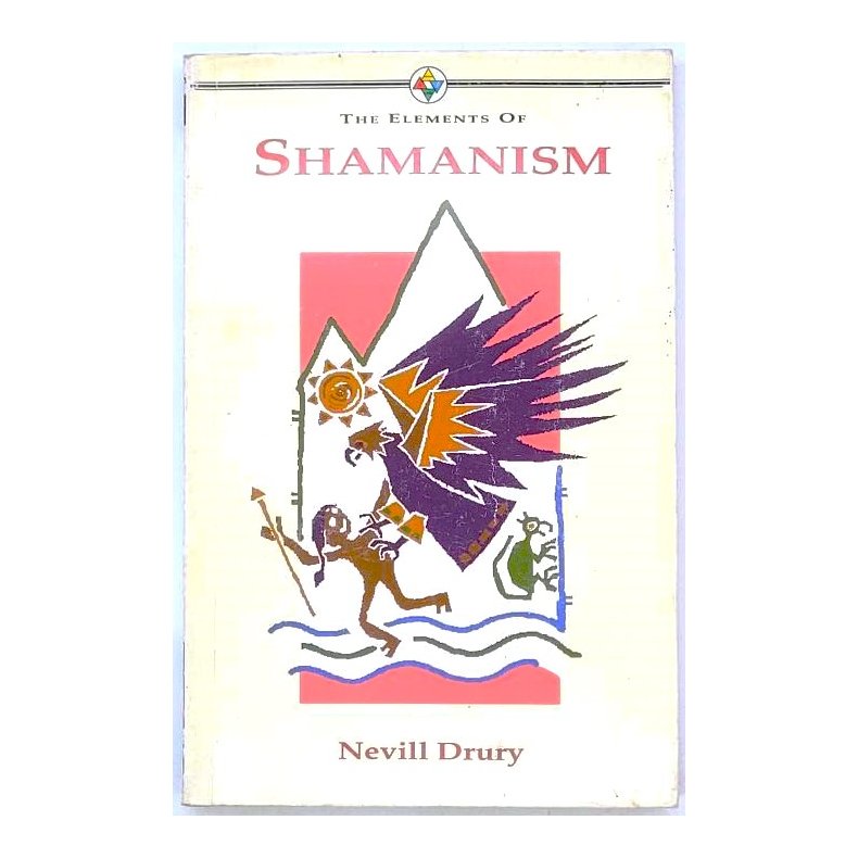 Nevill Drury - The Elements of Shamanism