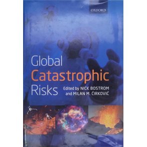 Nick Bostrom - Global Catastrophic Risks