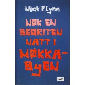 Nick Flynn - Nok en bedriten natt i Mkka-byen